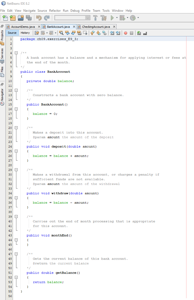 (BankAccount.java, BudgetCheckingAccount.java, and CheckingAccount.java). NO FOLDERS may be included in your zip