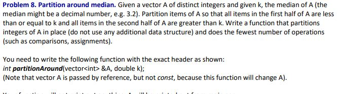 Need help with creating this function --- int partitionAround(vector &A, double k);