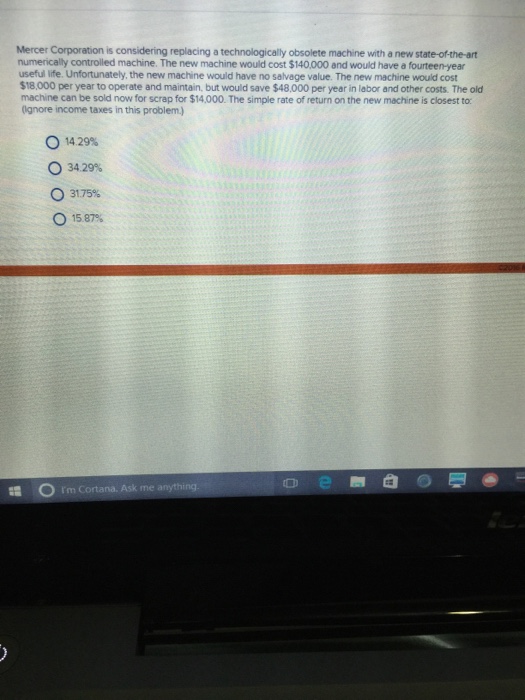 Need assistance with this problem. Mercer corporation is considering replacing a technologically