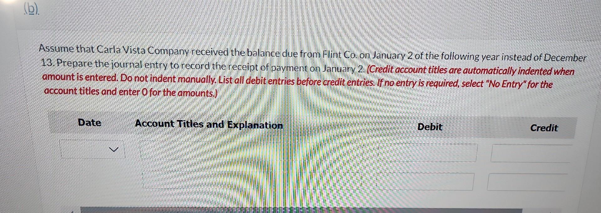 to Flint Co., on account, terms 2/10,n/30,FOB destination. Carla Vista paid $330