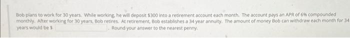  Bob plans to work for 30 years. While working he will