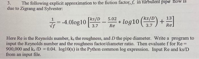 use python 3. The following explicit approximation to the fiction factor, f,