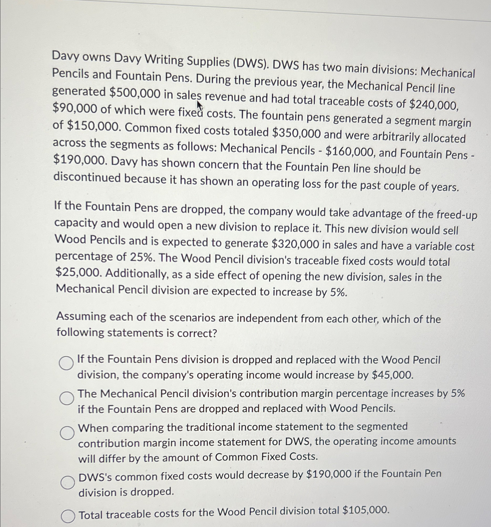  Davy owns Davy Writing Supplies (DWS). DWS has two main divisions:
