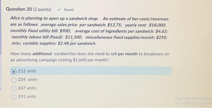  Question 20 (2 points) Alice is planning to open up a