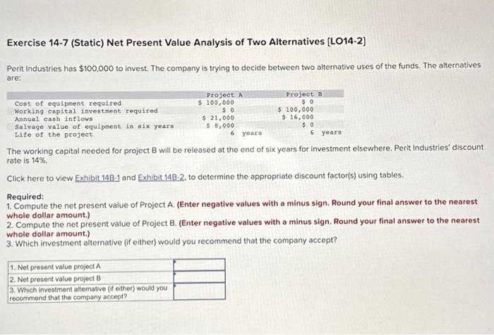  Exercise 14-7 (Static) Net Present Value Analysis of Two Alternatives [LO14-2]