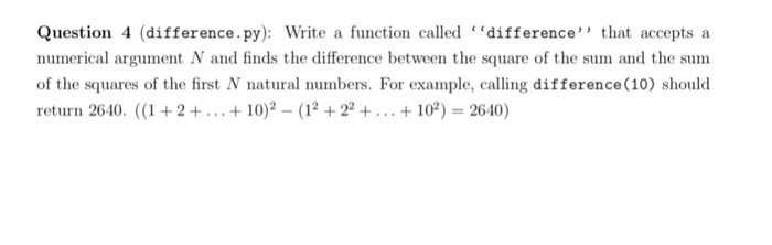  Use Python to solve this problem Question 4 (difference.py): Write a