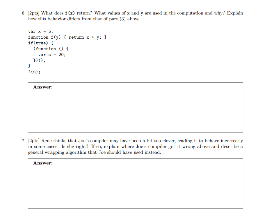 varx=5; function f(y){returnx+y;} f(x); Answer: 2. [2pts] What does f(x) return? What