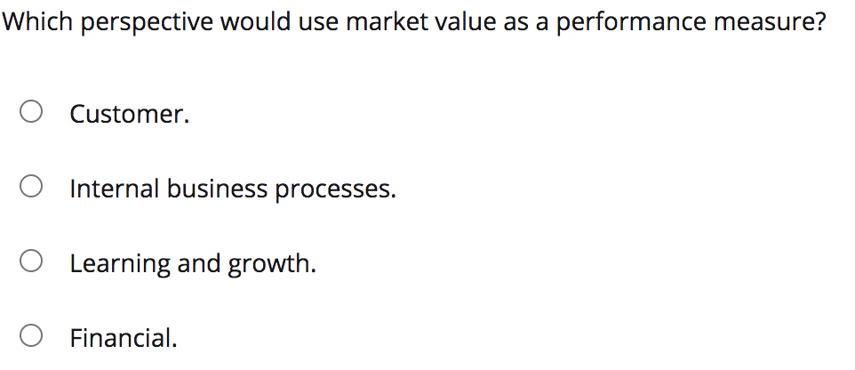 Which perspective would use market value as a performance measure? O