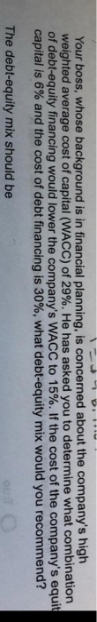  Your boss, whose background is in financial planning, is concerned about