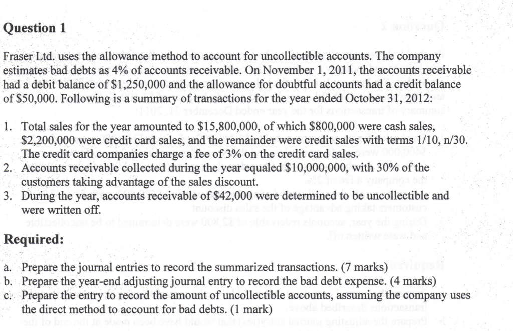  Question 1 Fraser Ltd. uses the allowance method to account for