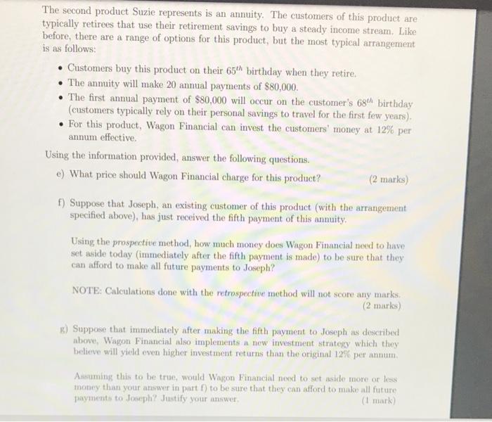 please answer g only The second product Suzie represents is an annuity.