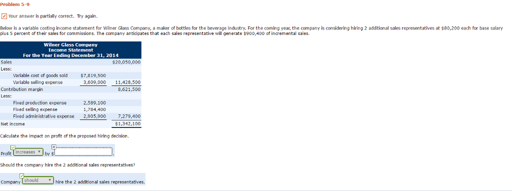  Below is a variable costing income statement for Wilner Glass Company,