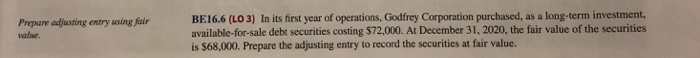  Prepare adjusting entry asing fair value. BEI 6.6 (LO 3) In