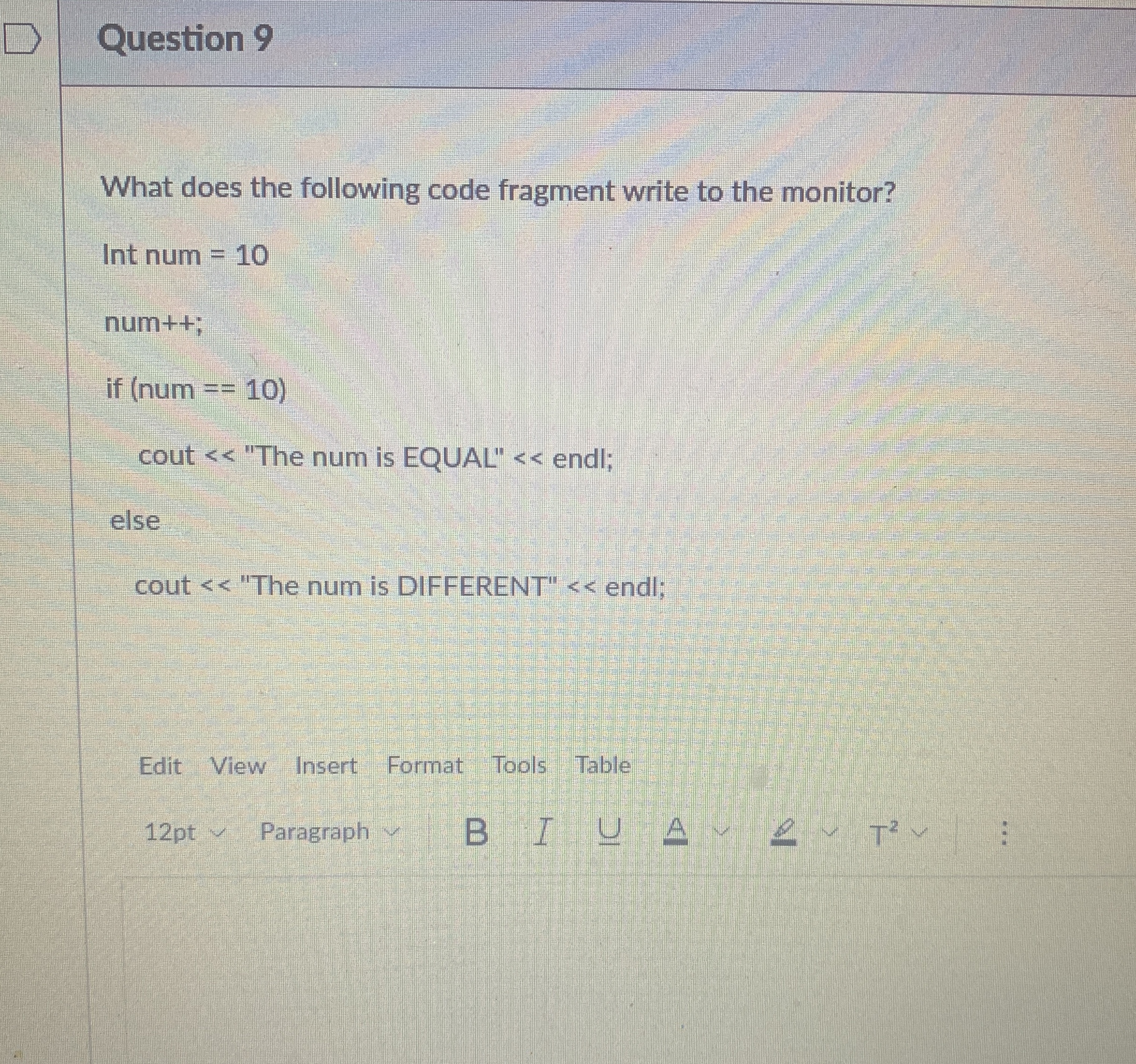  Question 9 What does the following code fragment write to the