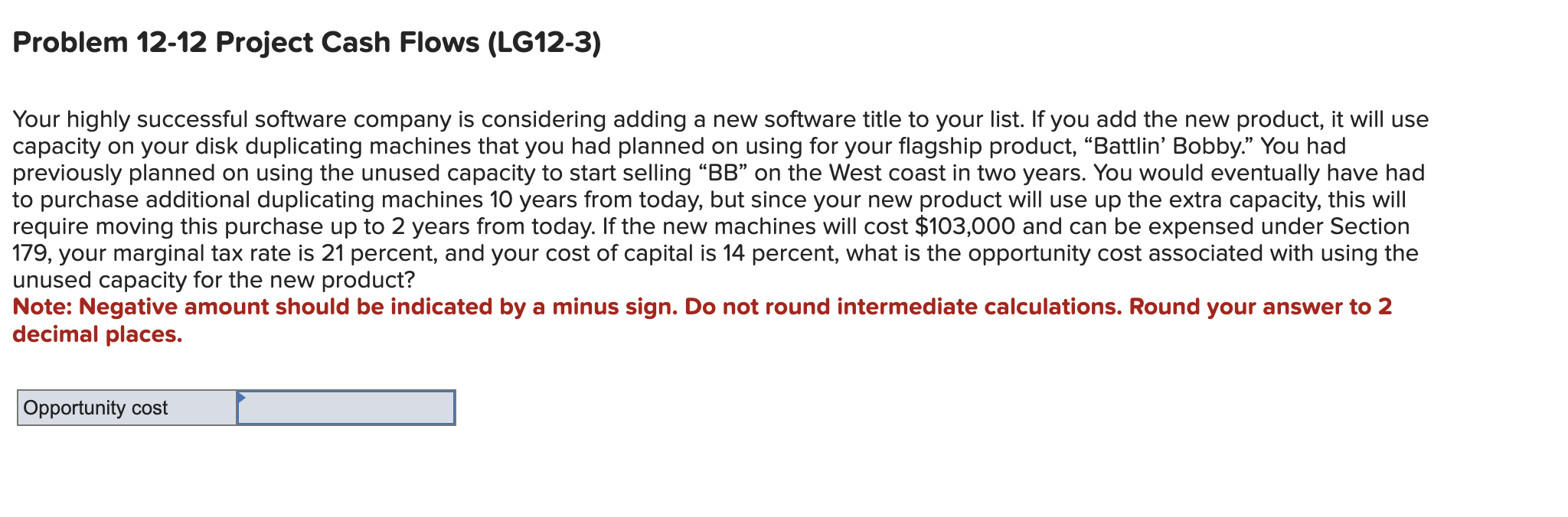  Problem 12-12 Project Cash Flows (LG12-3) Your highly successful software company