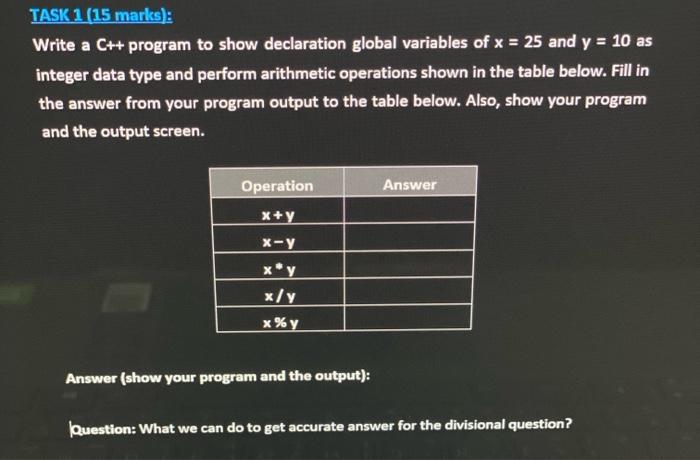  TASK 1 (15 marks): Write a C++ program to show declaration