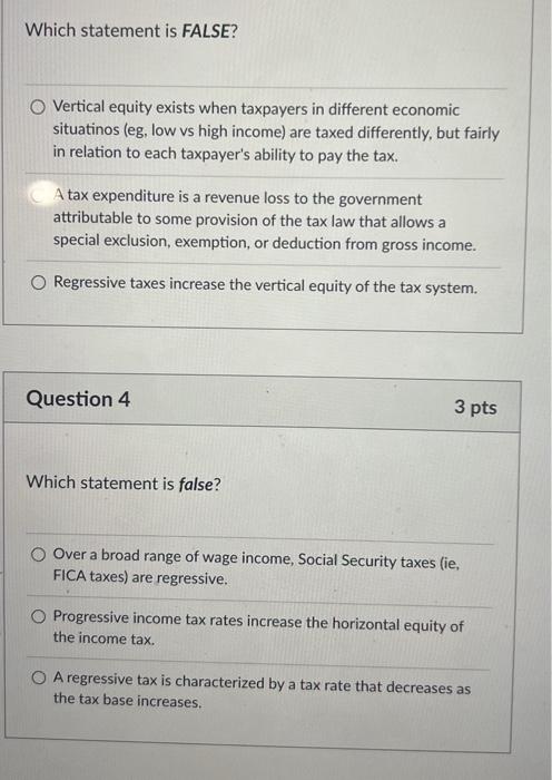  Which statement is FALSE? Vertical equity exists when taxpayers in different