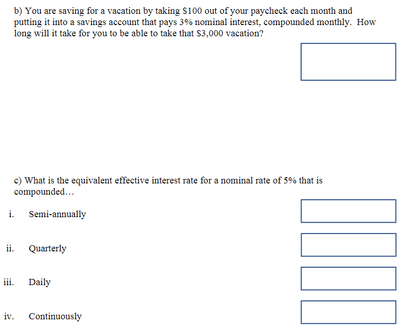  b) You are saving for a vacation by taking $100 out