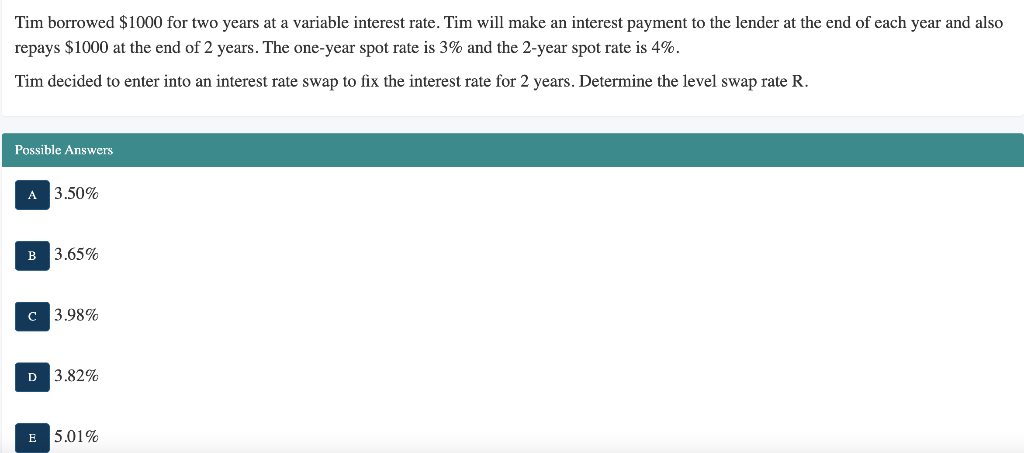 Tim borrowed $1000 for two years at a variable interest rate.