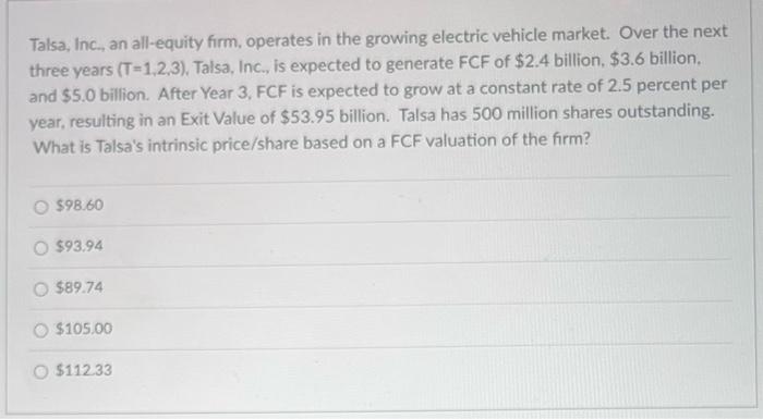 will like for correct answer asap Talsa, Inc., an all-equity firm, operates