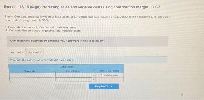 LO C2 Bloom Company predicts it will incur fixed costs of $270,000