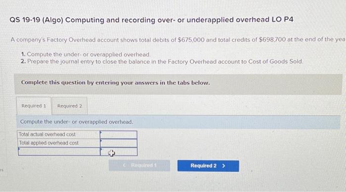  QS 19-19 (Algo) Computing and recording over- or underapplied overhead LO