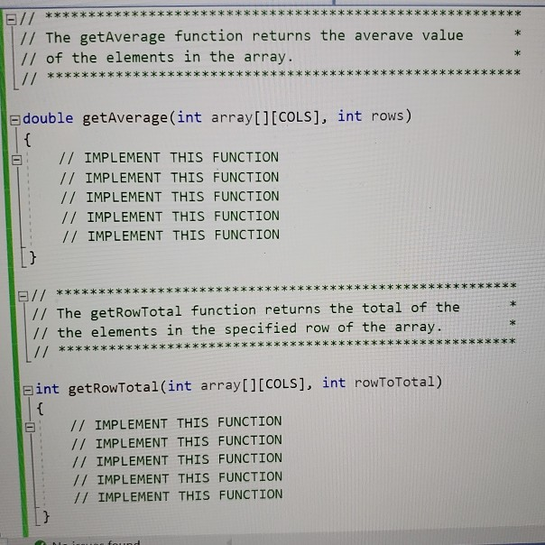int); int getColumn Total(int (COLS], int, int); int getHighest InRow(int[][COLS], int); int