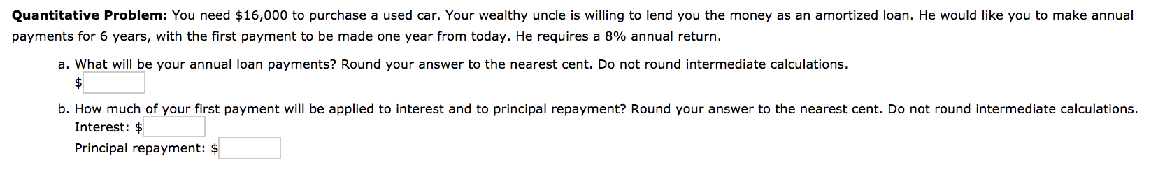  Quantitative Problem: You need $16,000 to purchase a used car. Your