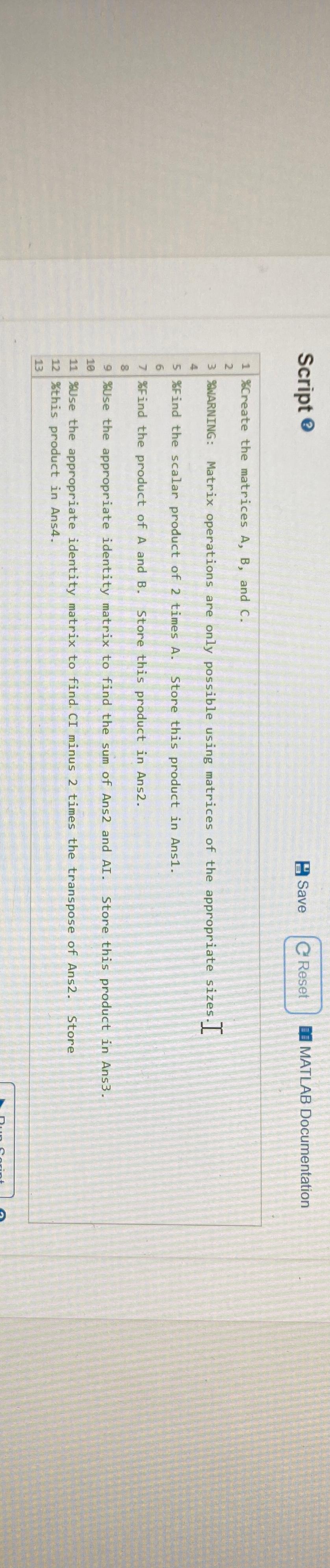  Script Save 1 MATLAB Documentation %Create the matrices A,B, and C.