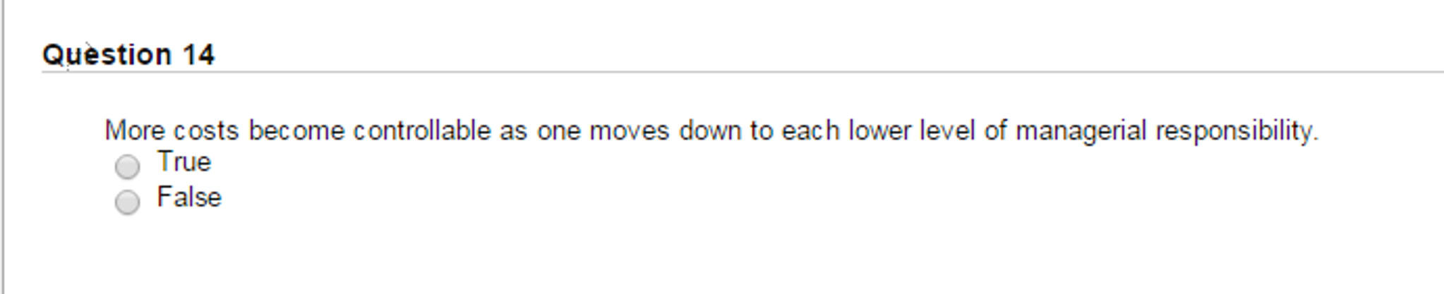 question 14 More costs become controllable as one moves down to each