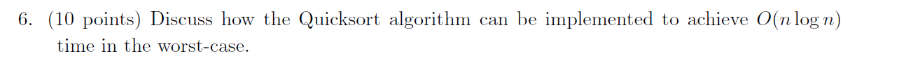 6. (10 points) Discuss how the Quicksort algorithm can be implemented