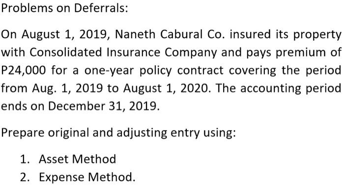  Problems on Deferrals: On August 1, 2019, Naneth Cabural Co. insured