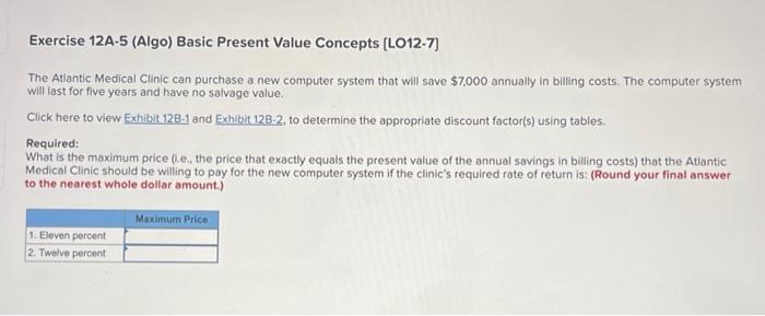  Exercise 12A-5 (Algo) Basic Present Value Concepts [LO12-7] The Atlantic Medical