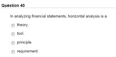  In analyzing financial statements, horizontal analysis is a theory. tool. principle.