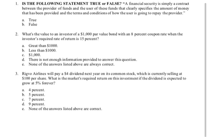  1. IS THE FOLLOWING STATEMENT TRUE or FALSE? "A financial security