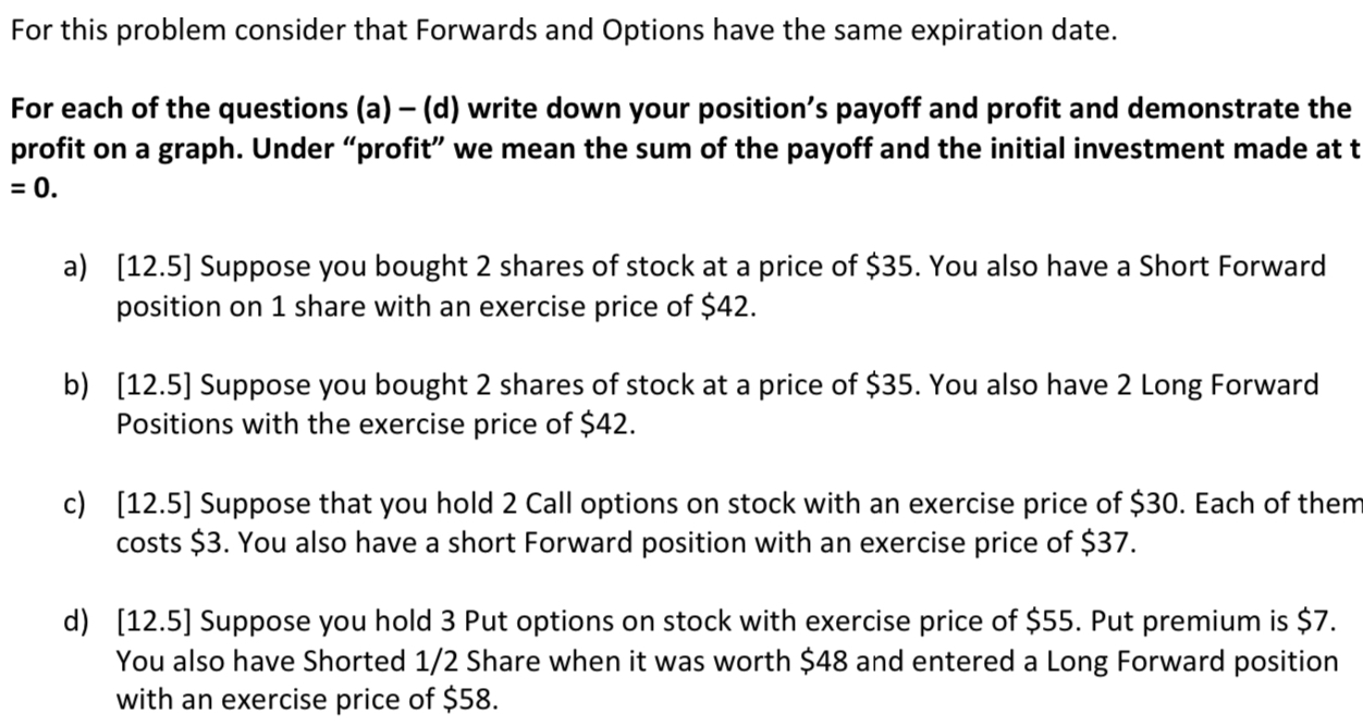  For this problem consider that Forwards and Options have the same