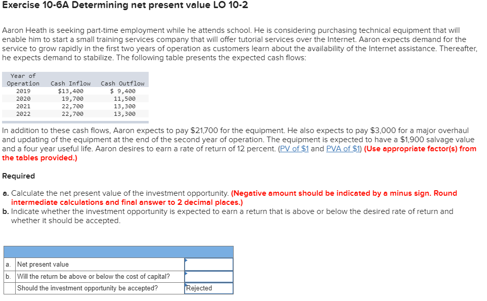  Exercise 10-6A Determining net present value LO 10-2 Aaron Heath is