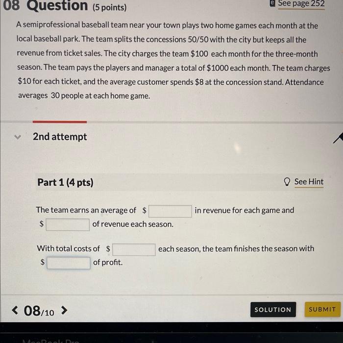  08 Question (5 points) See page 252 A semiprofessional baseball team