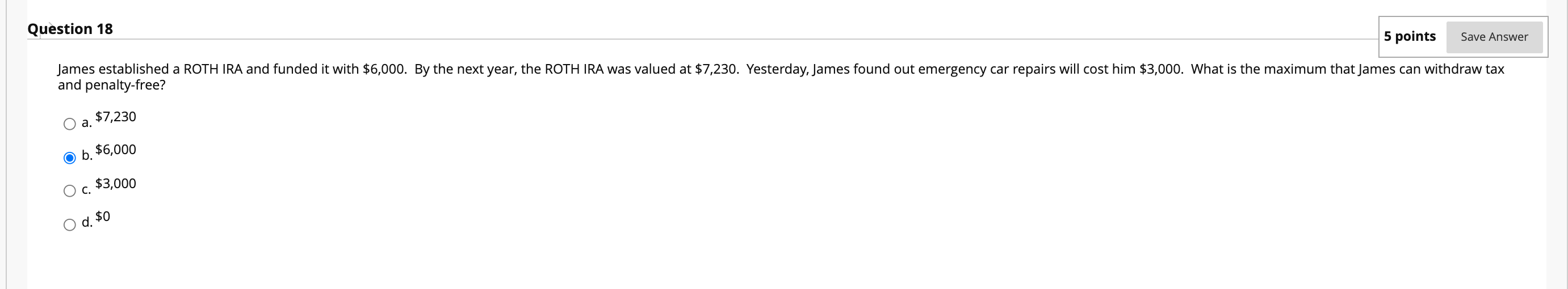  Question 18 5 points Save Answer James established a ROTH IRA