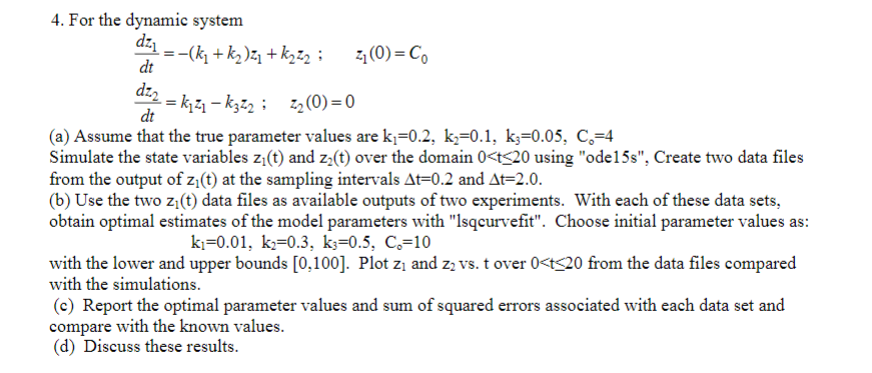  Please do in MatLab 4. For the dynamic system -=-(ky +