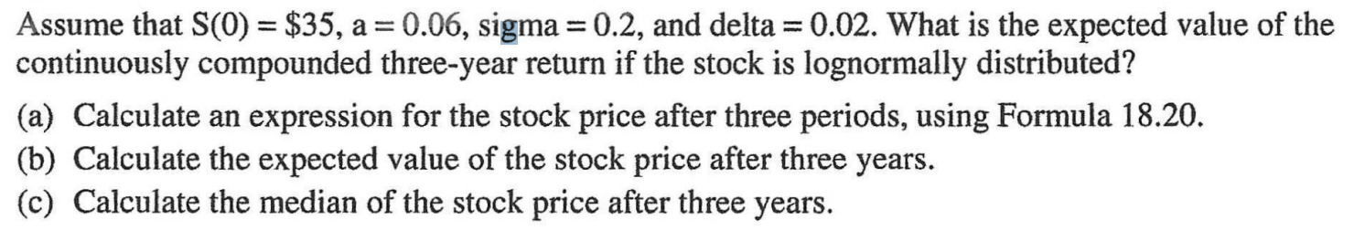 Assume that S(0) = $35, a = 0.06, sigma = 0.2,