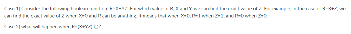  Case 1) Consider the following boolean function: R=x+YZ. For which value
