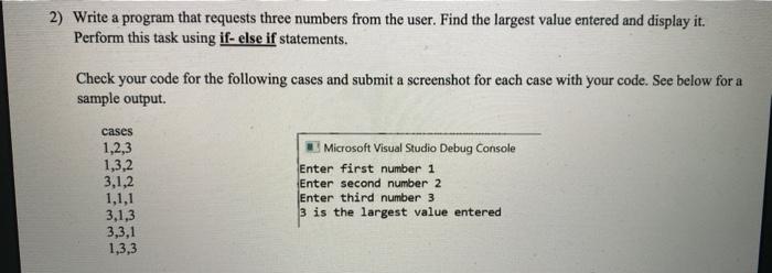 using visual studio 2) Write a program that requests three numbers from