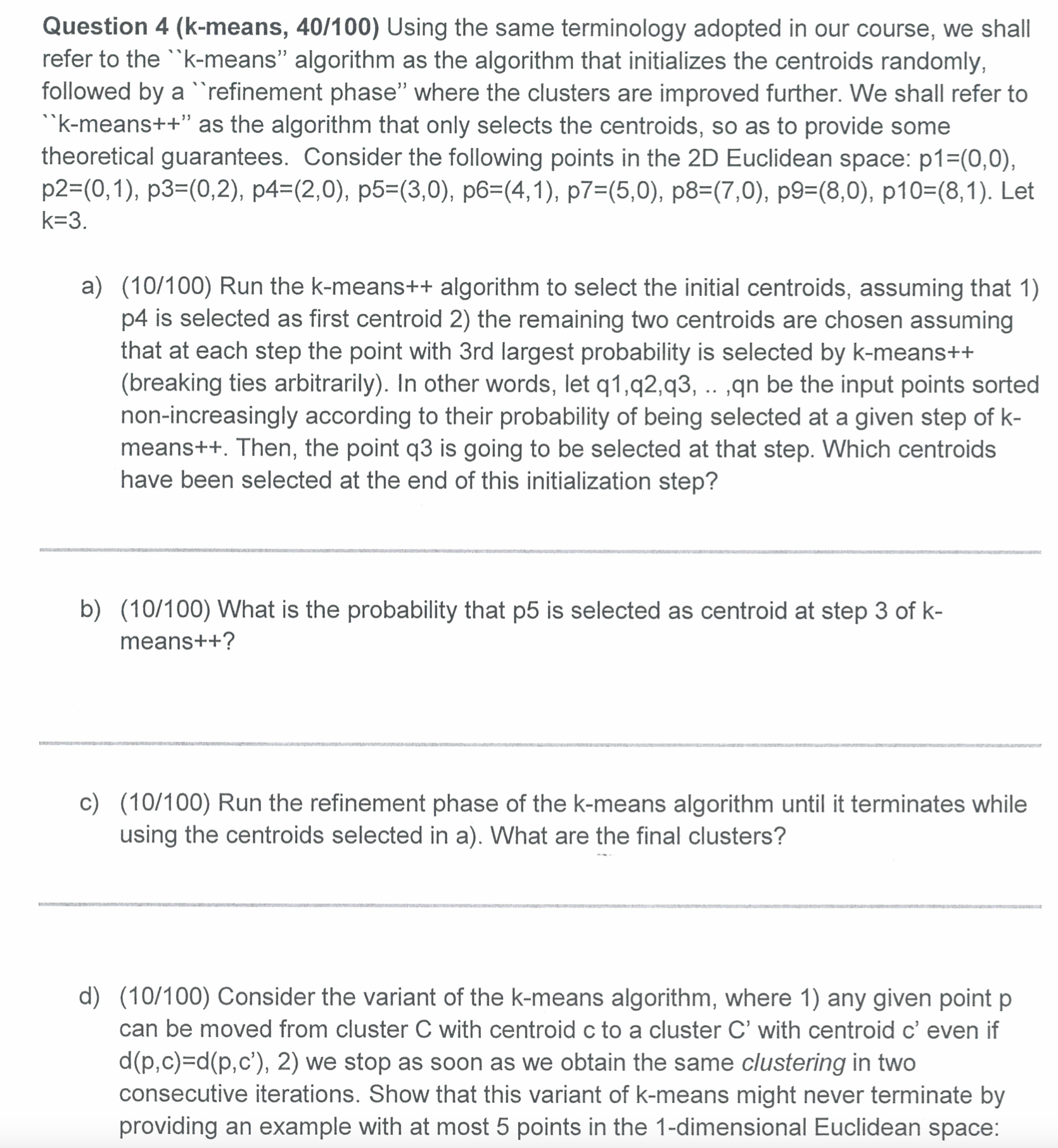  Question 4(k-means, 40/100) Using the same terminology adopted in our course,