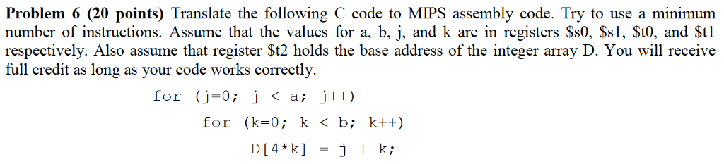 Problem 6 (20 points) Translate the following C code to MIPS