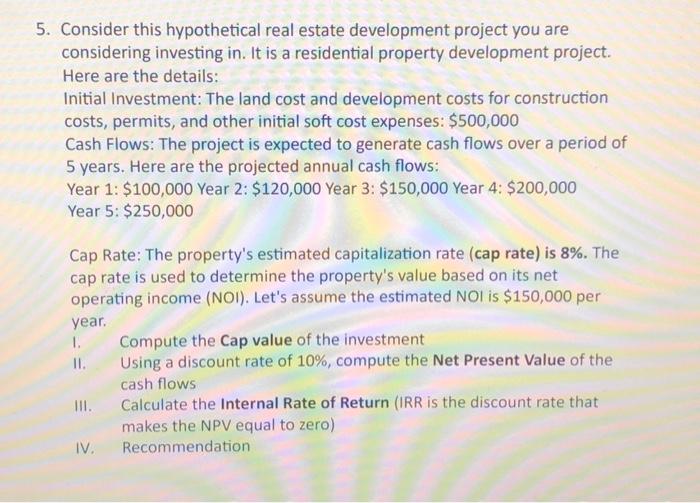  Consider this hypothetical real estate development project you are considering investing
