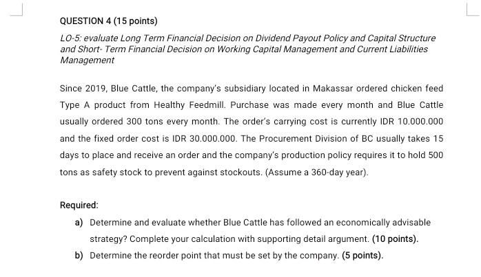 QUESTION 4 (15 points) LO-5: evaluate Long Term Financial Decision on