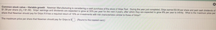  Common stock value Variable growth Newman Maracturing is considering a purchase