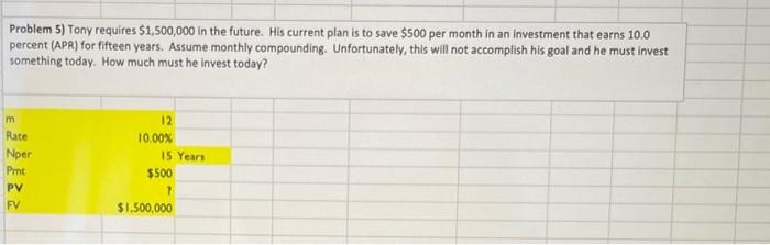 please provide answer where question mark is Problem 5) Tony requires $1,500,000
