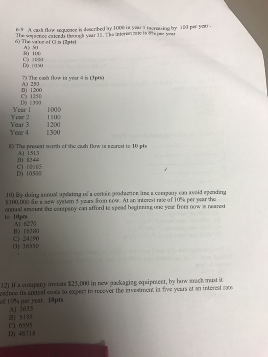  A cash flow sequence is described by 1000 in year 1